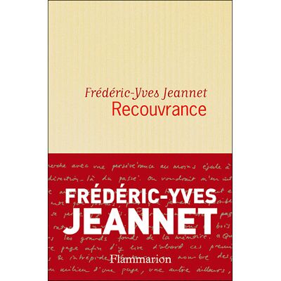 Recouvrance - Fréderic-Yves Jeannet - Flammarion - broché - Roman - Publicité Recouvrance - Fréderic-Yves Jeannet - Flammarion - broché - Roman - Publicité