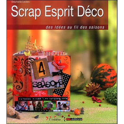 Scrap esprit déco - S. Leclerc - Leduc Creatif L'inedite - broché - Guide - Publicité Scrap esprit déco - S. Leclerc - Leduc Creatif L'inedite - broché - Guide - Publicité