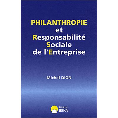 Philanthropie et responsabilité sociale de l'entreprise - Michel Dion - Eska - broché - Etude - Publicité Philanthropie et responsabilité sociale de l'entreprise - Michel Dion - Eska - broché - Etude - Publicité