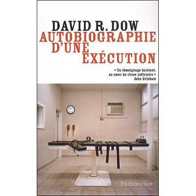 Autobiographie d'une exécution - David R. Dow - Flammarion - broché - Biographie - Publicité Autobiographie d'une exécution - David R. Dow - Flammarion - broché - Biographie - Publicité