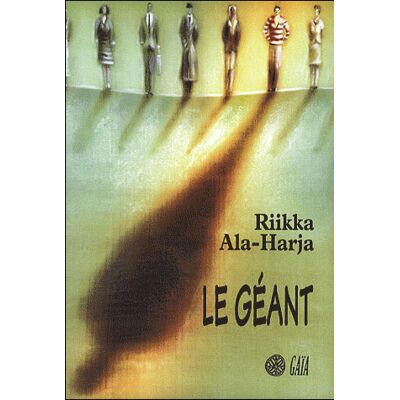 Le géant - Riikka Ala-harja - Gaia - broché - Roman - Publicité Le géant - Riikka Ala-harja - Gaia - broché - Roman - Publicité