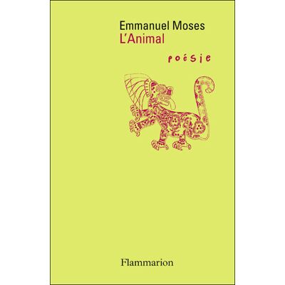 L'Animal - Emmanuel Moses - Flammarion - broché - Poésie - Publicité L'Animal - Emmanuel Moses - Flammarion - broché - Poésie - Publicité