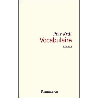 Vocabulaire - Petr Kral - Flammarion - broché - Roman - Publicité Vocabulaire - Petr Kral - Flammarion - broché - Roman - Publicité