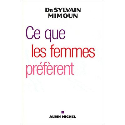 Ce que les femmes préfèrent Première enquête sur le désir féminin - Bernadette Costa-Prades - Albin Michel - broché - Essai - Publicité Ce que les femmes préfèrent Première enquête sur le désir féminin - Bernadette Costa-Prades - Albin Michel - broché - Essai - Publicité