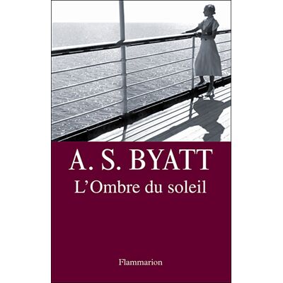 L'Ombre du soleil - Antonia S. Byatt - Flammarion - broché - Roman - Publicité L'Ombre du soleil - Antonia S. Byatt - Flammarion - broché - Roman - Publicité