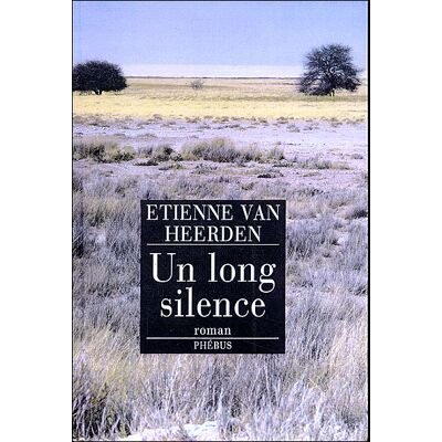 Un long silence - Etienne Van Heerden - Phebus - broché - Roman - Publicité Un long silence - Etienne Van Heerden - Phebus - broché - Roman - Publicité