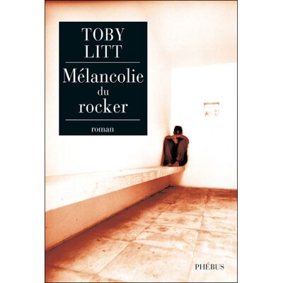 Melancolie du rocker - Toby Litt - Phebus - broché - Roman - Publicité Melancolie du rocker - Toby Litt - Phebus - broché - Roman - Publicité