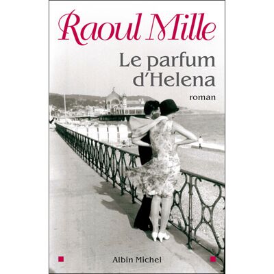 Le Parfum d'Helena - Raoul Mille - Albin Michel - broché - Roman - Publicité Le Parfum d'Helena - Raoul Mille - Albin Michel - broché - Roman - Publicité