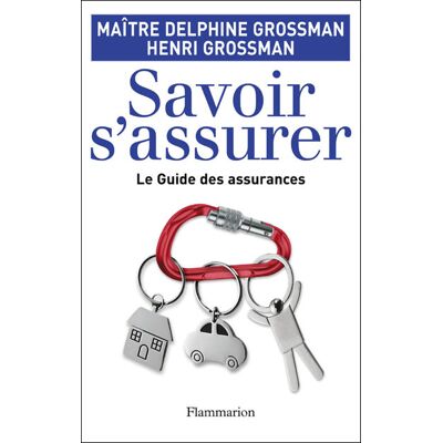 Savoir s'assurer ! Le guide des assurances - Henri Grossman - Flammarion - broché - Guide - Publicité Savoir s'assurer ! Le guide des assurances - Henri Grossman - Flammarion - broché - Guide - Publicité