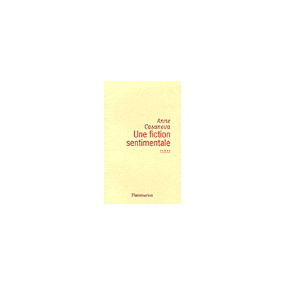 Une fiction sentimentale - Anne Casanova - Flammarion - broché - Roman - Publicité Une fiction sentimentale - Anne Casanova - Flammarion - broché - Roman - Publicité