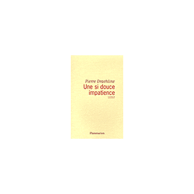 Une si douce impatience - Pierre Drachline - Flammarion - broché - Roman - Publicité Une si douce impatience - Pierre Drachline - Flammarion - broché - Roman - Publicité