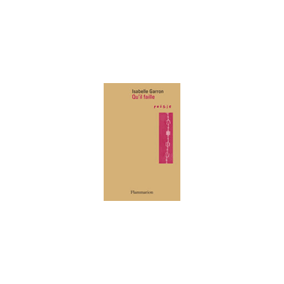 Qu'il faille - Isabelle Garron - Flammarion - broché - Poésie - Publicité Qu'il faille - Isabelle Garron - Flammarion - broché - Poésie - Publicité