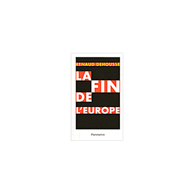 La Fin de l'Europe - Renaud Dehousse - Flammarion - broché - Essai - Publicité La Fin de l'Europe - Renaud Dehousse - Flammarion - broché - Essai - Publicité