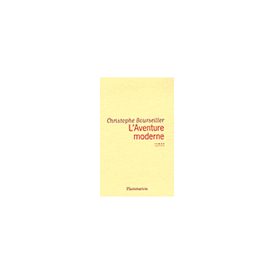 L'Aventure moderne - Christophe Bourseiller - Flammarion - broché - Roman - Publicité L'Aventure moderne - Christophe Bourseiller - Flammarion - broché - Roman - Publicité