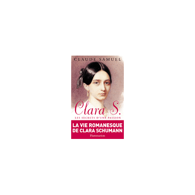 Clara S. Les secrets d'une passion - Claude Samuel - Flammarion - broché - Biographie - Publicité Clara S. Les secrets d'une passion - Claude Samuel - Flammarion - broché - Biographie - Publicité