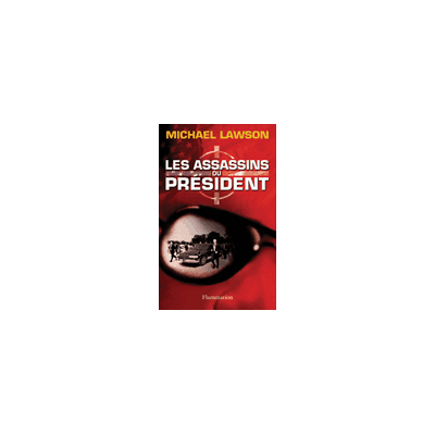 Les Assassins du Président - Michael Lawson - Flammarion - broché - Roman - Publicité Les Assassins du Président - Michael Lawson - Flammarion - broché - Roman - Publicité