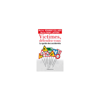 Victimes, défendez-vous Le guide des accidentes - Lafond - Flammarion - broché - Guide - Publicité Victimes, défendez-vous Le guide des accidentes - Lafond - Flammarion - broché - Guide - Publicité