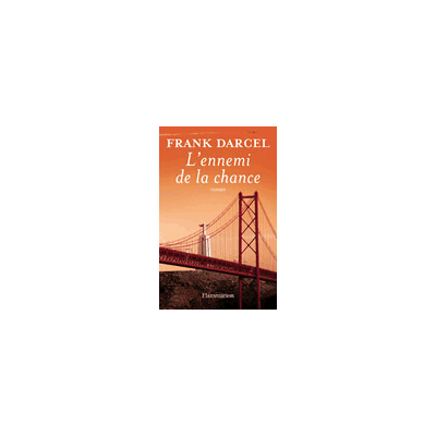 L'Ennemi de la chance - Frank Darcel - Flammarion - broché - Roman - Publicité L'Ennemi de la chance - Frank Darcel - Flammarion - broché - Roman - Publicité