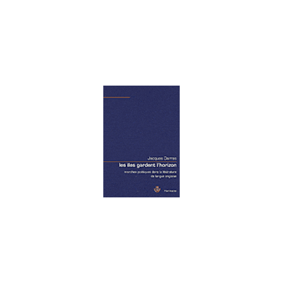 Les îles gardent l'horizon Marches poétiques dans la littérature de langue anglaise - Jacques Darras - Hermann - broché - Essai - Publicité Les îles gardent l'horizon Marches poétiques dans la littérature de langue anglaise - Jacques Darras - Hermann - broché - Essai - Publicité