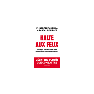 Halte aux feux Proche-orient, antisemitisme, medias, islamophobie, communautarisme, banlieues.. - Elisabeth Schemla - Flammarion - broché - Essai - Publicité Halte aux feux Proche-orient, antisemitisme, medias, islamophobie, communautarisme, banlieues.. - Elisabeth Schemla - Flammarion - broché - Essai - Publicité