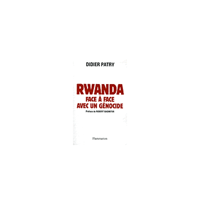 Rwanda, face à face avec un génocide Journal d'un avocat - Didier Patry - Flammarion - broché - Etude - Publicité Rwanda, face à face avec un génocide Journal d'un avocat - Didier Patry - Flammarion - broché - Etude - Publicité