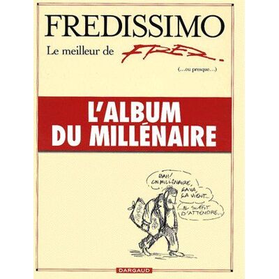 Dargaud Fredissimo ; Le Meilleur De Fred (ou Presque) ; L'album Du Millénaire - Publicité Dargaud Fredissimo ; Le Meilleur De Fred (ou Presque) ; L'album Du Millénaire - Publicité
