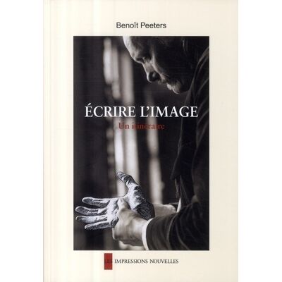 IMPRESSIONS NOUVELLES écrire l'image ; un itinéraire - Publicité IMPRESSIONS NOUVELLES écrire l'image ; un itinéraire - Publicité