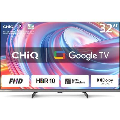Télévision LED 32 - CHIQ - L32FM9V - FHD - Google TV - Noir - Publicité Télévision LED 32 - CHIQ - L32FM9V - FHD - Google TV - Noir - Publicité