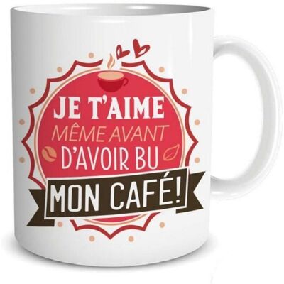 STC Mug Je taime même avant davoir bu mon café Blanc - Publicité STC Mug Je taime même avant davoir bu mon café Blanc - Publicité