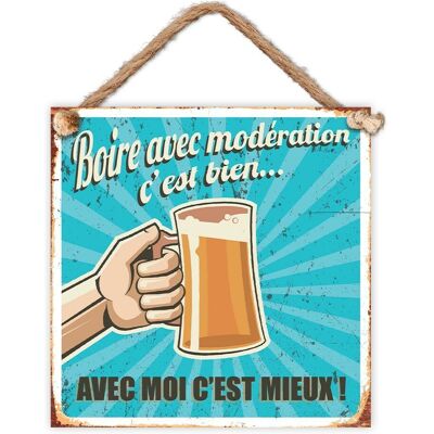 Stc Plaque Métal Modèle \"Boire Avec Modération C'Est Bien... Avec Moi C'Est Mieux\ - Publicité Stc Plaque Métal Modèle \"Boire Avec Modération C'Est Bien... Avec Moi C'Est Mieux\ - Publicité