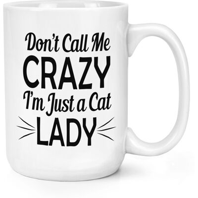 Gift Base Ne Pas Appel Me Fou I'M Juste Un Chat Femme 426ml Grand Tasse Mug - Animal Grand - Publicité Gift Base Ne Pas Appel Me Fou I'M Juste Un Chat Femme 426ml Grand Tasse Mug - Animal Grand - Publicité