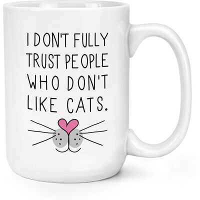 Gift Base I Don'T Entièrement Trust Gens Who Ne Pas Comme Chats 426ml Grand Tasse Mug - - Publicité Gift Base I Don'T Entièrement Trust Gens Who Ne Pas Comme Chats 426ml Grand Tasse Mug - - Publicité