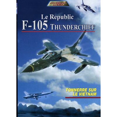 Le Republic F-105 Thunderchief - Tonnerre sur le Vietnam - Publicité Le Republic F-105 Thunderchief - Tonnerre sur le Vietnam - Publicité