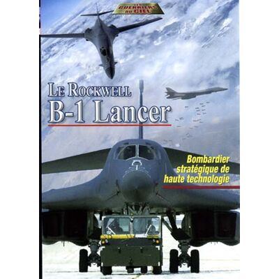 Le Rockwell B-1 Lancer - Bombardier stratégique de haute technologie - Publicité Le Rockwell B-1 Lancer - Bombardier stratégique de haute technologie - Publicité