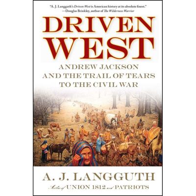 Driven West - Andrew Jackson and the Trail of Tears to the Civil War - Publicité Driven West - Andrew Jackson and the Trail of Tears to the Civil War - Publicité