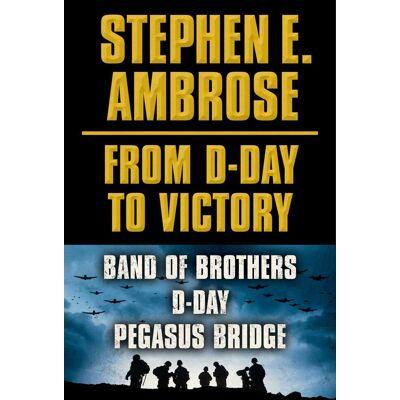 Stephen E. Ambrose From D-Day to Victory E-book Box Set - Band of Brothers, D-Day, Pegasus Bridge - Publicité Stephen E. Ambrose From D-Day to Victory E-book Box Set - Band of Brothers, D-Day, Pegasus Bridge - Publicité
