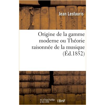 ART Origine de la gamme moderne ou Théorie raisonnée de la musique - Publicité ART Origine de la gamme moderne ou Théorie raisonnée de la musique - Publicité