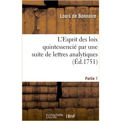 L'Esprit des loix quintessencié par une suite de lettres analytiques. Partie 1 - Publicité L'Esprit des loix quintessencié par une suite de lettres analytiques. Partie 1 - Publicité