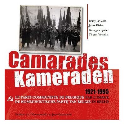 Camarades / kameraden, 1921-1995 - le parti communiste de belgique par l'image = de kommunistische p - Publicité Camarades / kameraden, 1921-1995 - le parti communiste de belgique par l'image = de kommunistische p - Publicité