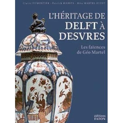 L'héritage de Delft à Desvres - les faïences de Géo Martel - Publicité L'héritage de Delft à Desvres - les faïences de Géo Martel - Publicité