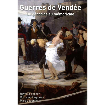 Guerres de Vendée : du génocide au mémoricide - Publicité Guerres de Vendée : du génocide au mémoricide - Publicité