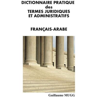 Dictionnaire pratique des termes juridiques et administratifs - francais-arabe - edition bilingue - Publicité Dictionnaire pratique des termes juridiques et administratifs - francais-arabe - edition bilingue - Publicité