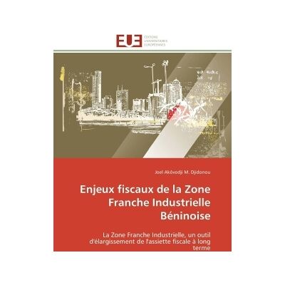 Enjeux fiscaux de la zone franche industrielle beninoise - Publicité Enjeux fiscaux de la zone franche industrielle beninoise - Publicité