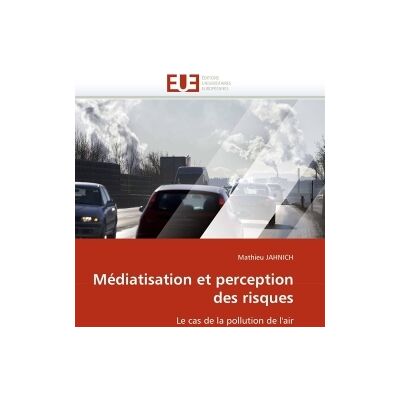 Mediatisation et perception des risques - Publicité Mediatisation et perception des risques - Publicité