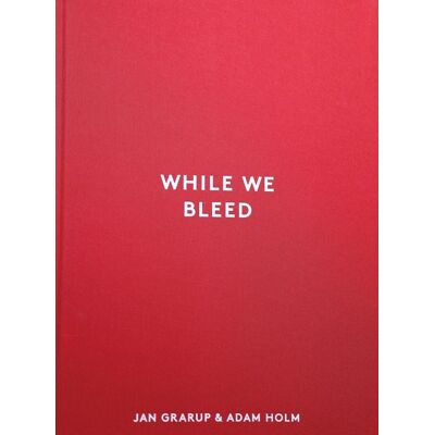 ART Jan Garup / Adam Holm : While We Bleed /anglais - Publicité ART Jan Garup / Adam Holm : While We Bleed /anglais - Publicité