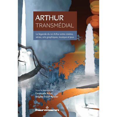 Arthur transmédial : la légende du roi Arthur entre cinéma, séries, arts graphiques, musique et jeux - Publicité Arthur transmédial : la légende du roi Arthur entre cinéma, séries, arts graphiques, musique et jeux - Publicité