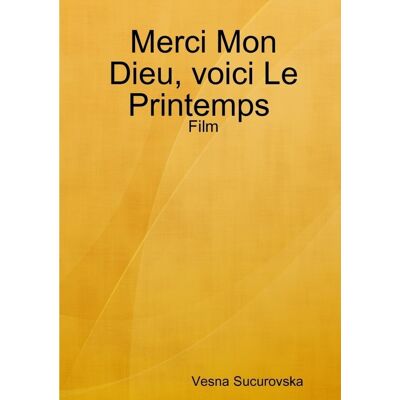 ART Merci Mon Dieu, voici Le Printemps: Film - Publicité ART Merci Mon Dieu, voici Le Printemps: Film - Publicité