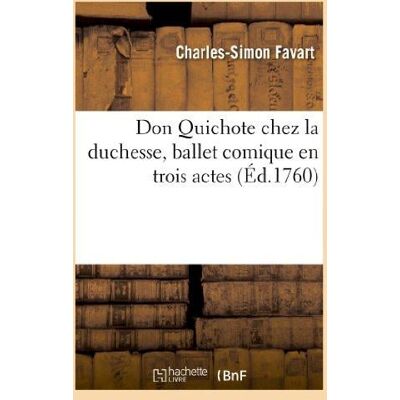 ART Don quichote chez la duchesse, ballet comique en trois actes - - represente pour la premiere fois pa - Publicité ART Don quichote chez la duchesse, ballet comique en trois actes - - represente pour la premiere fois pa - Publicité