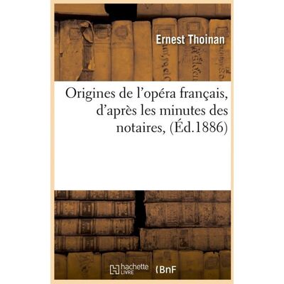 ART Origines de l'opera francais, d'apres les minutes des notaires, (ed.1886) - Publicité ART Origines de l'opera francais, d'apres les minutes des notaires, (ed.1886) - Publicité