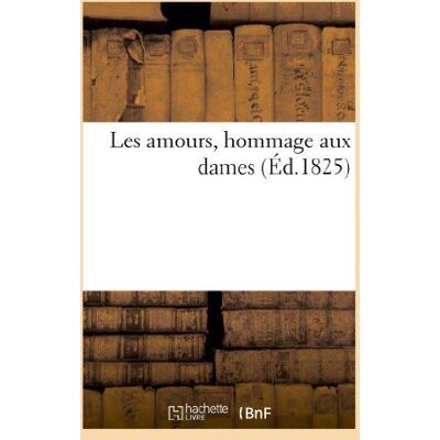 ART Les amours, hommage aux dames - Publicité ART Les amours, hommage aux dames - Publicité